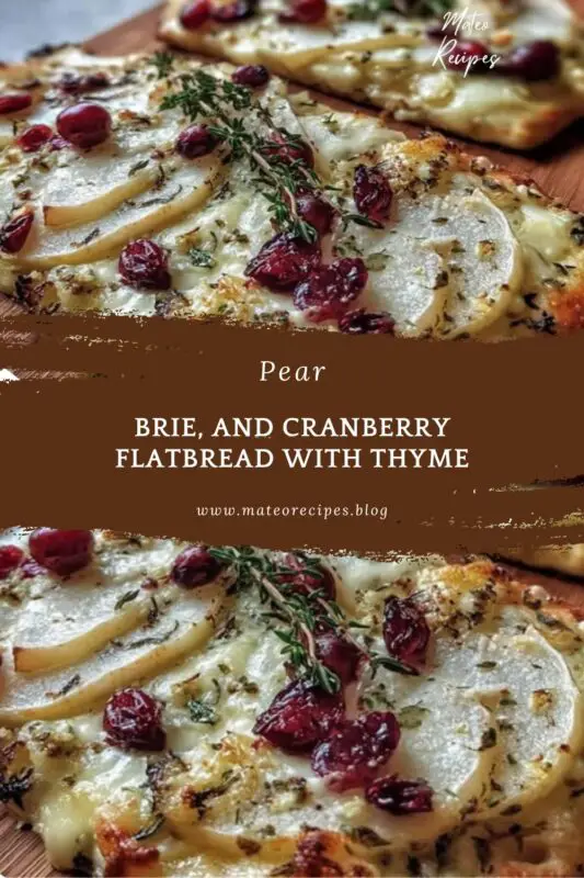 Pear, Brie, and Cranberry Flatbread with Thyme Recipe