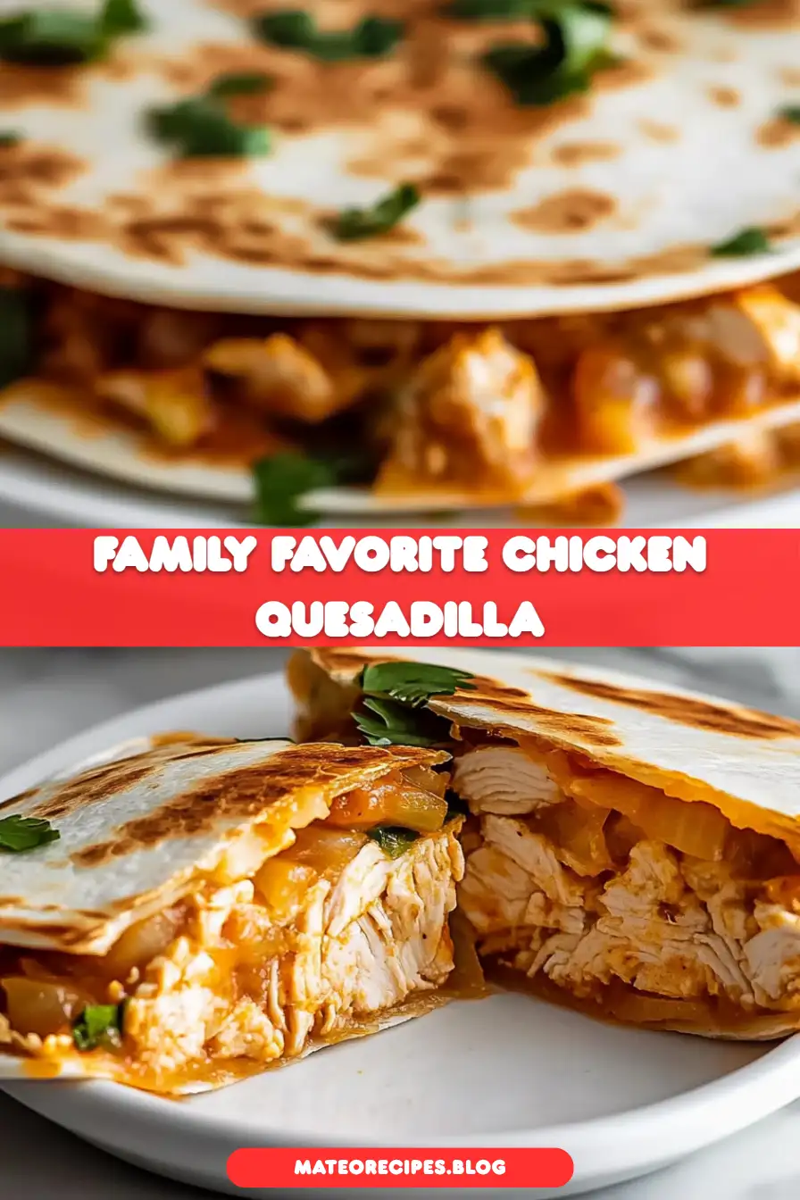 Family Favorite Chicken Quesadilla Recipe
